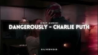 dangerously (i loved you dangerously) - charlie puth [edit audio]