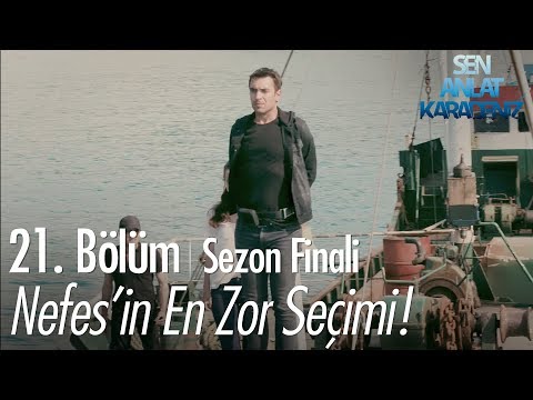 Vedat, Nefes'ten en zor seçimini yapmasını istiyor! - Sen Anlat Karadeniz 21. Bölüm | Sezon Finali