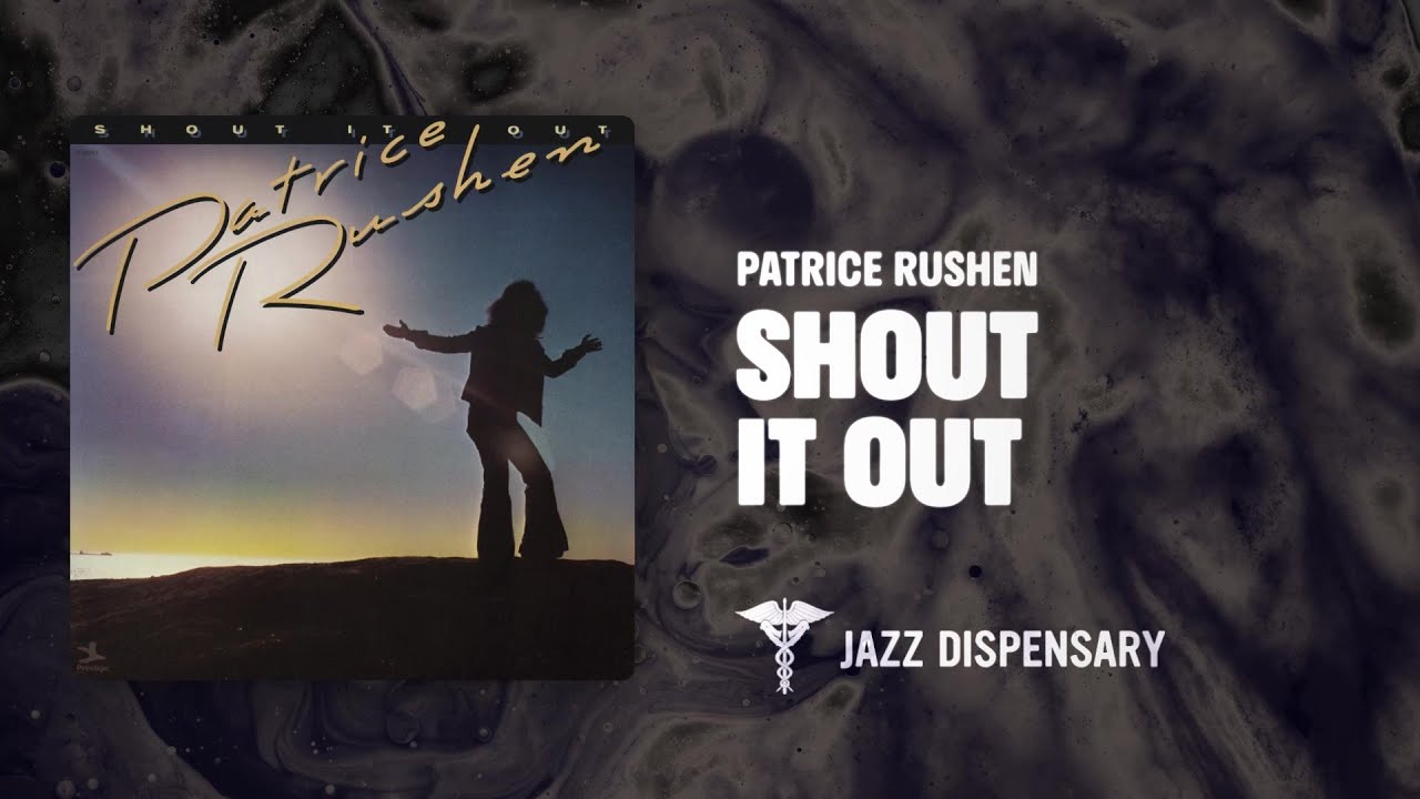 Patrice Rushen - Shout It Out (Jazz Dispensary Official Audio