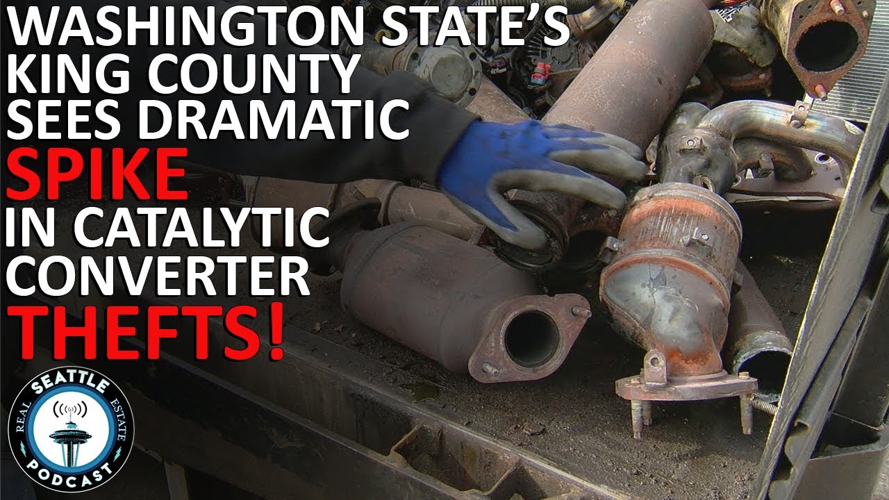 King County Sees Dramatic Spike in Catalytic Converter Thefts Seattle Real Estate Podcast