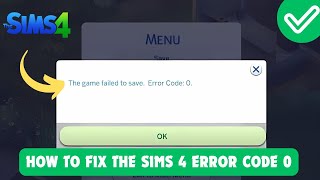 How To Fix The Sims 4 Error Code 0 | Fix The Game Failed To Save