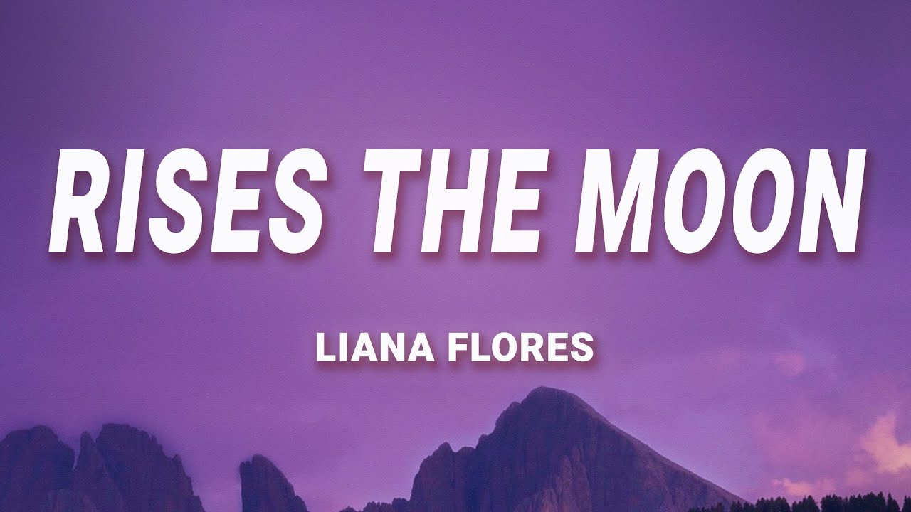 Liana flores   rises the moon Lyrics