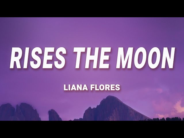 liana flores - rises the moon (Lyrics) class=