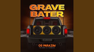 Grave Bater - Os Parazim, Thiago e Samuel