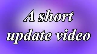 A short update video