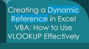 Creating a Dynamic Reference in Excel VBA: How to Use VLOOKUP Effectively
