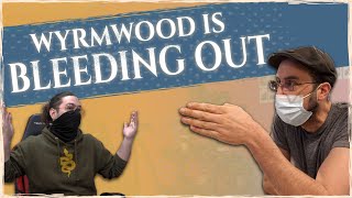 Wyrmwood Is Bleeding Out... (and hiring) S7E28