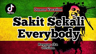 SAKIT SEKALI EVERYBODY REGGAE SKA VERSION (tiktok virall) Damon Vacation