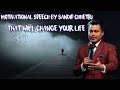 Motivational speech by SANDIP CHHETRI That will bring changes in your life.Do not skip this video.