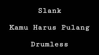 Slank - Kamu Harus Pulang - Drumless - Minus One Drum