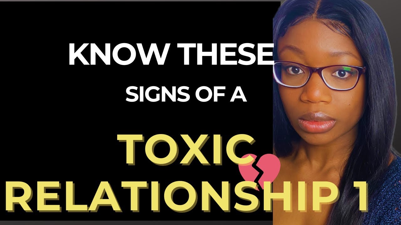 5 signs you're in a toxic relationship | Pt1 - YouTube