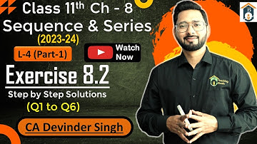 Ch-8 Sequence & Series | Exercise 8.2 Class 11 | Class 11 Ex 8.2 | Q1 to Q6 | By CA Devinder Singh