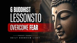 6 Buddhist Lessons That Will Help You Overcome Your Fears