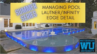Summer Series:  Managing Pool Lautner/Infinity Edge Detail