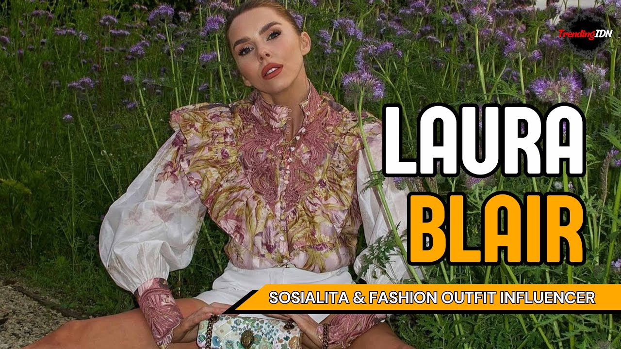 (Laura Blair) Sosialita & Fashion Outfit Influencer | Biography & Info
