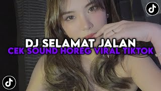 Dj Selamat Jalan Cek Sound Horeg Viral Tiktok Terbaru 2025 