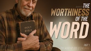 "The Worthiness of the Word" Part 1 - The Word of God is Enduring | LIVE (10.26.2025)