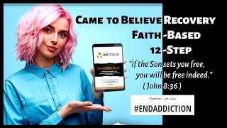 Came to Believe Recovery: Faith-based 12-Step Addiction Recovery