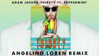 Adam Joseph - Thirsty ft. Peppermint (Angelino Loren Remix)