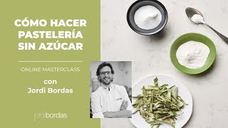 Cómo hacer pastelería sin azúcar - MASTERCLASS