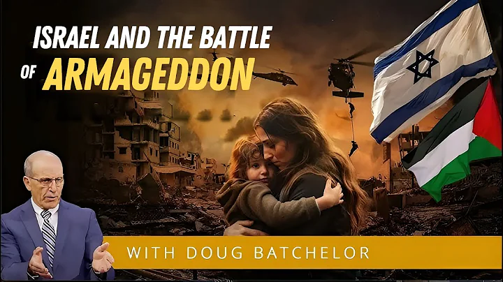 Israel and the Battle of Armageddon | Doug Batchelor