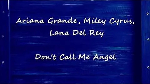 Ariana Grande, Miley Cyrus, Lana Del Rey - Don't Call Me Angel (Lyrics)