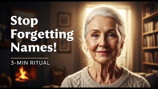 Over 60: Stop Forgetting Names! This 3-Minute Ritual Restores Your Sharp Mind
