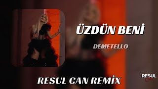 Demetello - Üzdün Beni ( Resul Can Remix )