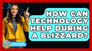 How Can Technology Help During A Blizzard? - Weather Watchdog