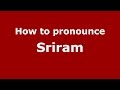How to pronounce Sriram (Karnataka, India/Kannada) - PronounceNames.com