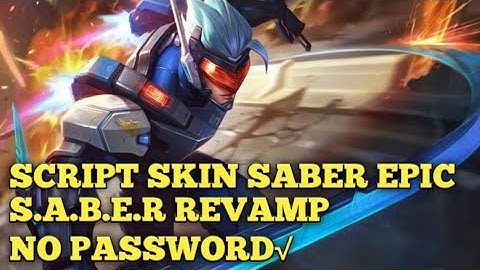 SCRIPT SKIN SABER EPIC S.A.B.E.R REVAMP NO PASSWORD!!!FULL EFFECT,FULL SOUND MLBB