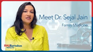 Meet Dr. Sejal Jain, Family Medicine