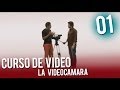 Curso de Video | 01 La videocamara