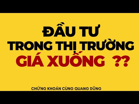 Video ĐẦU TƯ TRONG THỊ TRƯỜNG GIÁ XUỐNG ?? | ĐẦU TƯ CHỨNG... - youtube