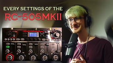 EVERY SETTINGS OF THE BOSS-RC 505mkII | DgyMie