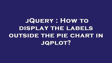 jQuery : How to display the labels outside the pie chart in jqplot?