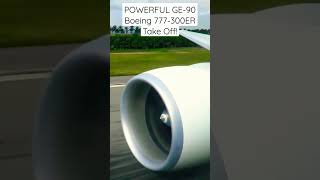POWERFUL GE-90 Engine, Boeing 777-300ER Take Off! #shorts