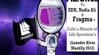 Hardwell Vs EDX, Nadia Ali & Fragma - Calls a Miracle of Life Spaceman's (Leandro Alves MashUp 2012)