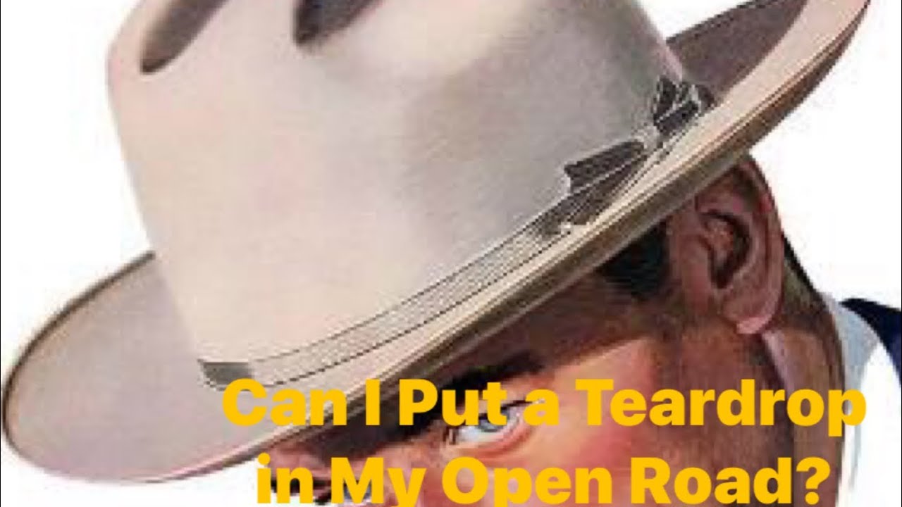 🎸 Can I Put A Teardrop In My Open Road 