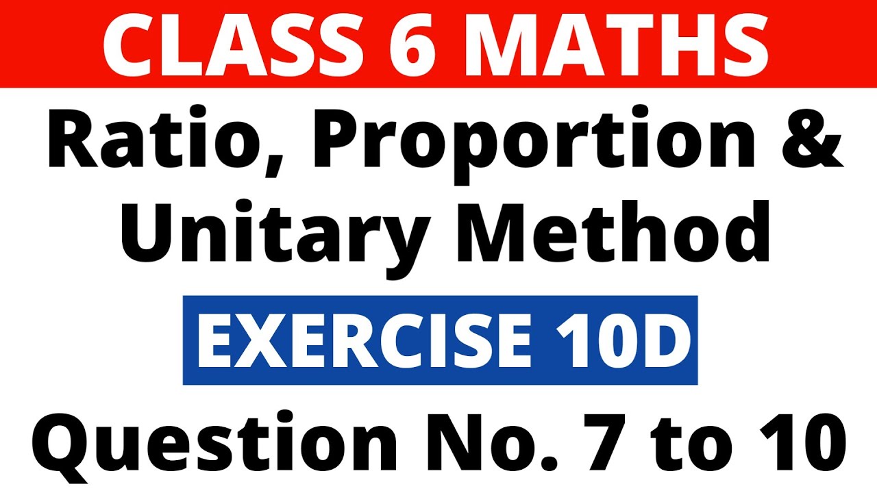 Exercise 10D Question 7 to 10। Class 6 Maths। Ratio, Proportion and ...
