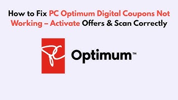 How to Fix PC Optimum Digital Coupons Not Working – Activate Offers & Scan Correctly