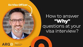 How to answer 'Why' questions at your visa interview | Secrets from a Former U.S. Visa Officer