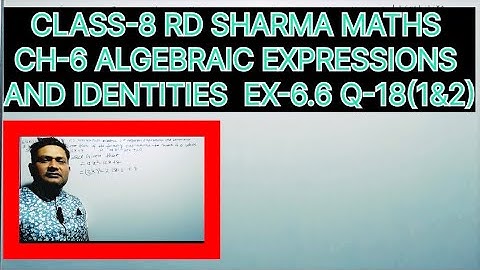 CLASS-8 RD SHARMA MATHS, CH-6 ALGEBRAIC EXPRESSIONS AND IDENTITIES,EX-6.6 Q-18(1&2)