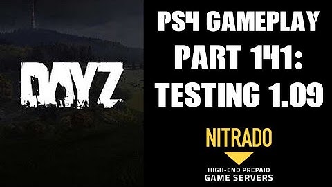 DAYZ PS4 Gameplay Part 141: Play Testing 1.09 XML Mods (Nitrado Private Server)