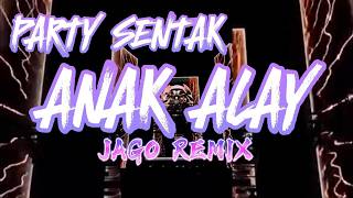 PARTY🔥BASS SENTAK🔥ANAK ALAY🎵JAGO REMIX 2026