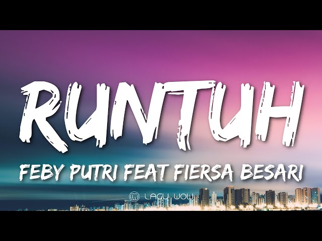 FIERSA BESARI Feat FEBY PUTRI - Runtuh (Lyrics) class=