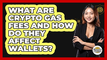 What Are Crypto Gas Fees And How Do They Affect Wallets? - CryptoBasics360.com