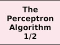 How the Perceptron Algorithm Works 1/2