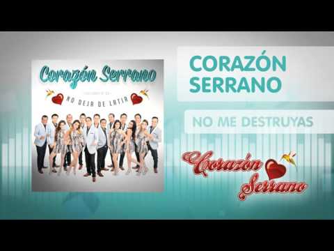 Corazón Serrano - Corazón No Me Destruyas (nuevo disco "No Deja De Latir" 2016)