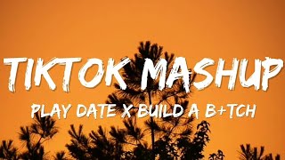 Play Date X Build A B*tch TikTok Mashup   reverb (FULL VER) (Lyrics)